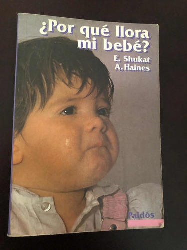 Libro ¿por Qué Llora Mi Bebé? - E. Shukat - Muy Buen Estado