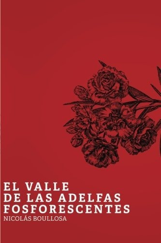 El Valle De Las Adelfas Fosforescentes: Volume 3 (trilogía D