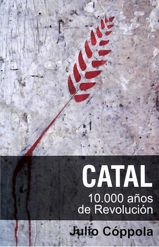 Catal. 10000 Años De Revolución - Julio Coppola