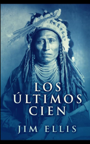 Libro: Los Últimos Cien: Una Novela De Las Guerras Apaches