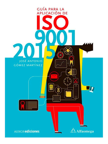 Guía Para La Aplicación De Iso 9001 2015, José Antonio Gómez