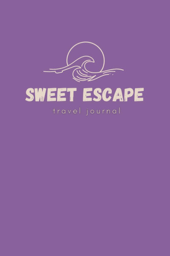 Libro: Diario De Viaje Sweet Escape: Diario De Viaje Y Álbum