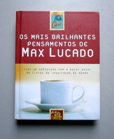 Os Mais Brilhantes Pensamentos De Max Lucado