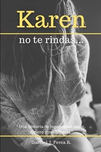 Libro Karen No Te Rindas: Una Historia Ingenuidad, Amor,&..