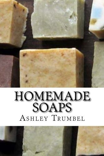 Homemade Soaps A Guide To Making Soaps