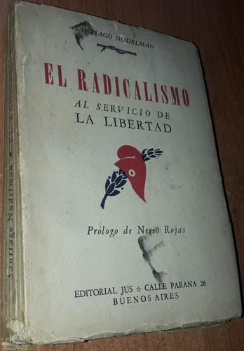 El Radicalismo Al Servicio De La Libertad  Santiago Nudelman