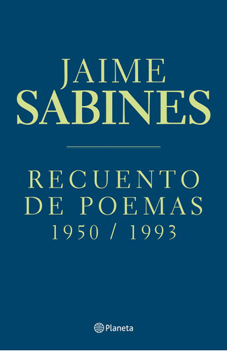 Recuento De Poemas - 1950-1993 - Jaime Sabines, De Sabines, Jaime. Editorial Planeta, Tapa Blanda En Español