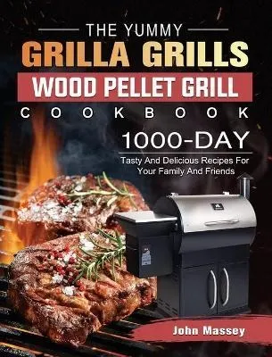 Libro The Yummy Grilla Grills Wood Pellet Grill Cookbook ...