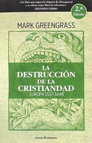 Destruccion De La Cristiandad. Europa 1517-1648 Rust P&prese
