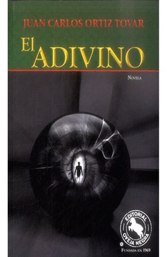El Adivino: El Adivino, De Juan Carlos Ortiz Tovar. Editorial Oveja Negra, Tapa Blanda, Edición 1 En Español, 2013