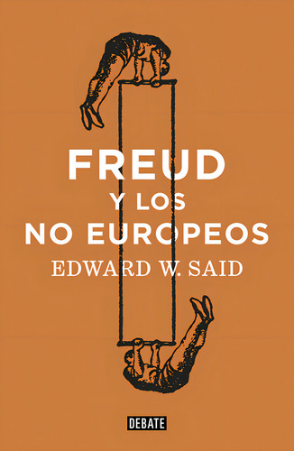 Freud Y Los No Europeos, De Edward W Said. Editorial Debate, Tapa Blanda En Español, 2024