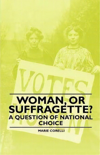 Woman, Or Suffragette? - A Question Of National Choice, De Marie Corelli. Editorial Read Books, Tapa Blanda En Inglés