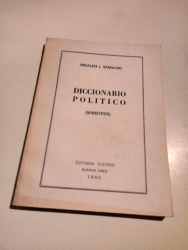 Diccionario Politico (ministros) - Osvaldo J. Sangiao