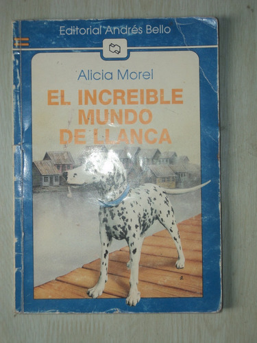 El Increíble Mundo De Llanca - Alicia Morel, Andrés Bello.