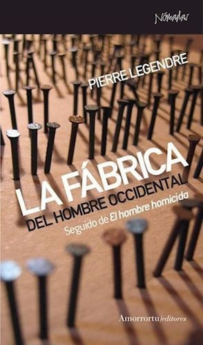 Libro La Fábrica Del Hombre Occidental. Seguido De Original
