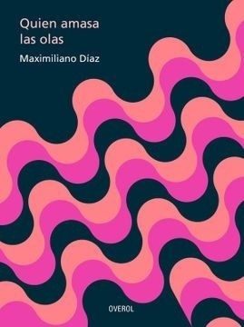 Quien Amasa Las Olas - Maximiliano Diaz