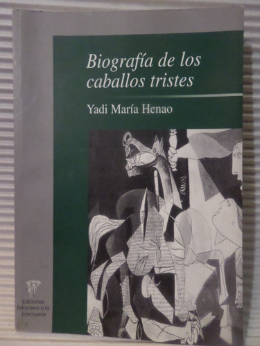 Biografia De Los Caballos Tristes, Yadi M Henao,2004