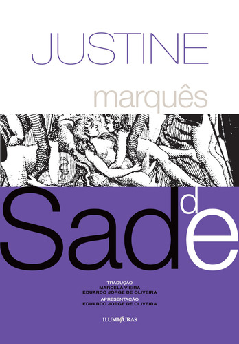 Justine: ou os tormentos da virtude, de de Sade, Marquês. Editora Iluminuras Ltda., capa mole em português, 2000