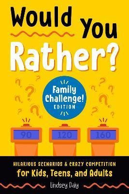 Libro Would You Rather? Family Challenge! Edition : Hilar...