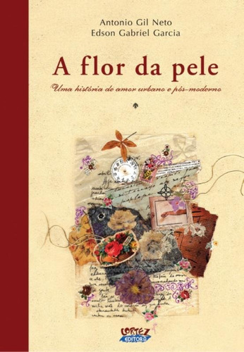 À flor da pele: uma história de amor urbano e pós-moderno, de Neto, Antonio Gil. Cortez Editora e Livraria LTDA, capa mole em português, 2012