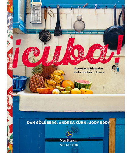 ¡cuba! Recetas E Historias De La Cocina Cubana