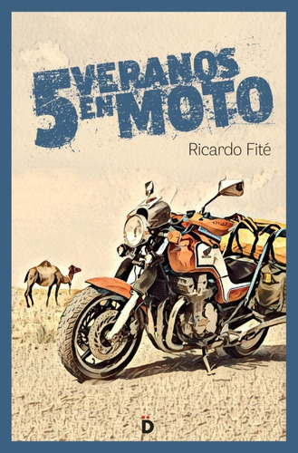 Cinco veranos en moto, de Fité González, Ricardo. Editorial DIERESIS, tapa blanda en español