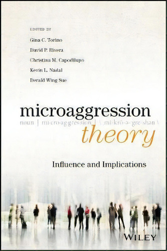 Microaggression Theory : Influence And Implications, De Gina C. Torino. Editorial John Wiley & Sons Inc En Inglés