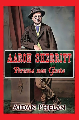 Libro Aaron Sherritt: Persona Non Grata - Phelan, Aidan