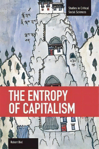 The Entropy Of Capitalism, De Robert Biel. Editorial Haymarket Books, Tapa Blanda En Inglés