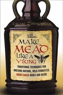 Make Mead Like A Viking - Jereme Zimmerman (paperback)