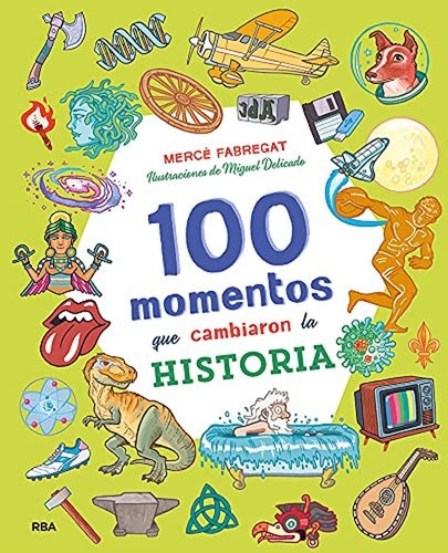 100 Momentos Que Cambiaron La Historia, De Fabregat Torrents, Mercè. Editorial Rba Molino, Tapa Dura En Español