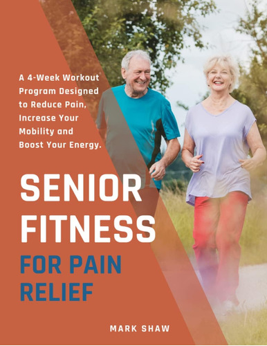 Libro: Senior Fitness For Pain Relief: A 4-week Workout To