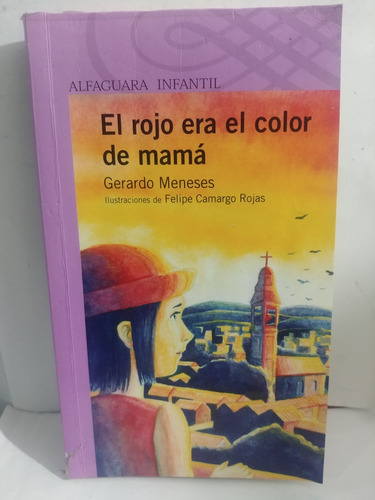 El Rojo Era El Color De Mama Gerardo Meneses De Alfaguara 