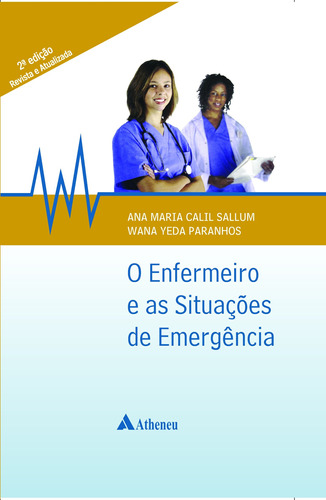 O enfermeiro e as situações de emergência, de Sallum, Ana Maria Calil. Editora Atheneu Ltda, capa mole em português, 2010