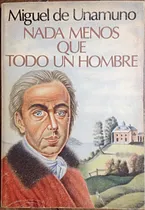 Comprar Nada Menos Que Todo Un Hombre Miguel De Unamuno