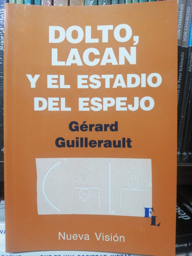 Dolto Lacan Y El Estadio Del Espejo: N/a, De Gerard Guillerault. Freud - Lacan, Vol. 1. Editorial Nueva Visión, Tapa Blanda, Edición Fisico En Español, 2005