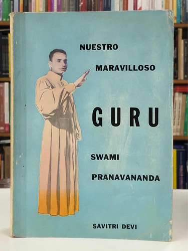 Nuestro Maravilloso Guru - Swami Pranavananda - Savitri Debí