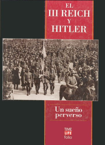 Un Sueño Perverso - El Tercer Reich Y Hitler - Time Life F.