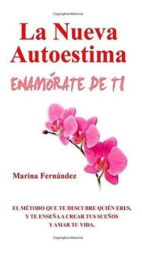 Libro : La Nueva Autoestima Enamórate De Ti  - Fernández,.