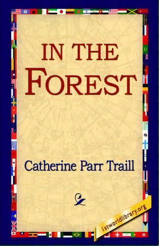 In The Forest, De Catherine Parr Traill. Editorial 1st World Library, Tapa Dura En Inglés