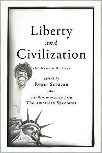 Liberty And Civilization : The Western Heritage, De Roger Scruton. Editorial Encounter Books,usa, Tapa Dura En Inglés