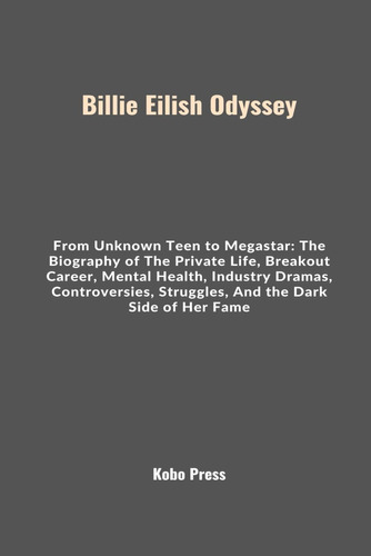 Libro: Billie Eilish Odyssey: From Unknown Teen To Megastar: