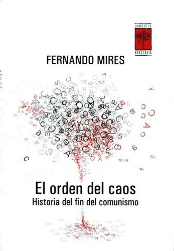 El Orden Del Caos - Fin Del Comunismo, Mires, Araucaria