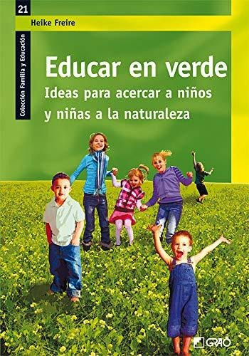Educar En Verde.: Ideas Para Acercar A Niños Y Niñas A La Na