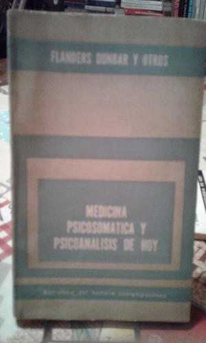 Medicina Psicosomatica Y Psicoanalisis De Hoy. Flanders Dunb