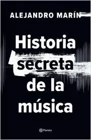 Historia Secreta De La Música - Alejandro Marín