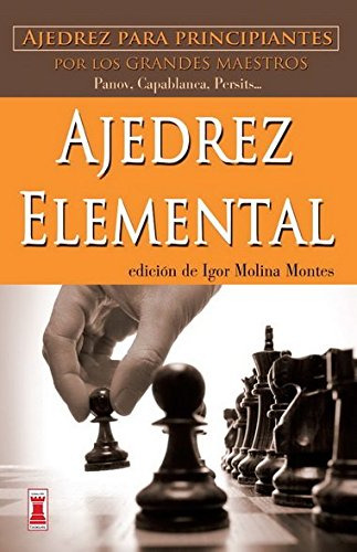 Ajedrez Elemental: Ajedrez Para Principiantes Por Los Grande