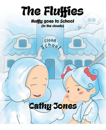 Muffy Goes To School: Muffy Goes To School (in The Clouds), De Jones, Cathy., Vol. 1. Editorial Tellwell Talent, Tapa Blanda En Inglés