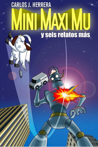 Libro: Mini Maxi Mu Y Seis Relatos Más (spanish Edition)
