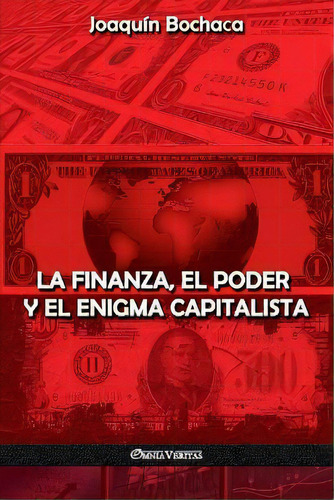 La Finanza, El Poder Y El Enigma Capitalista, De Joaquin Bochaca. Editorial Omnia Veritas Ltd, Tapa Blanda En Español